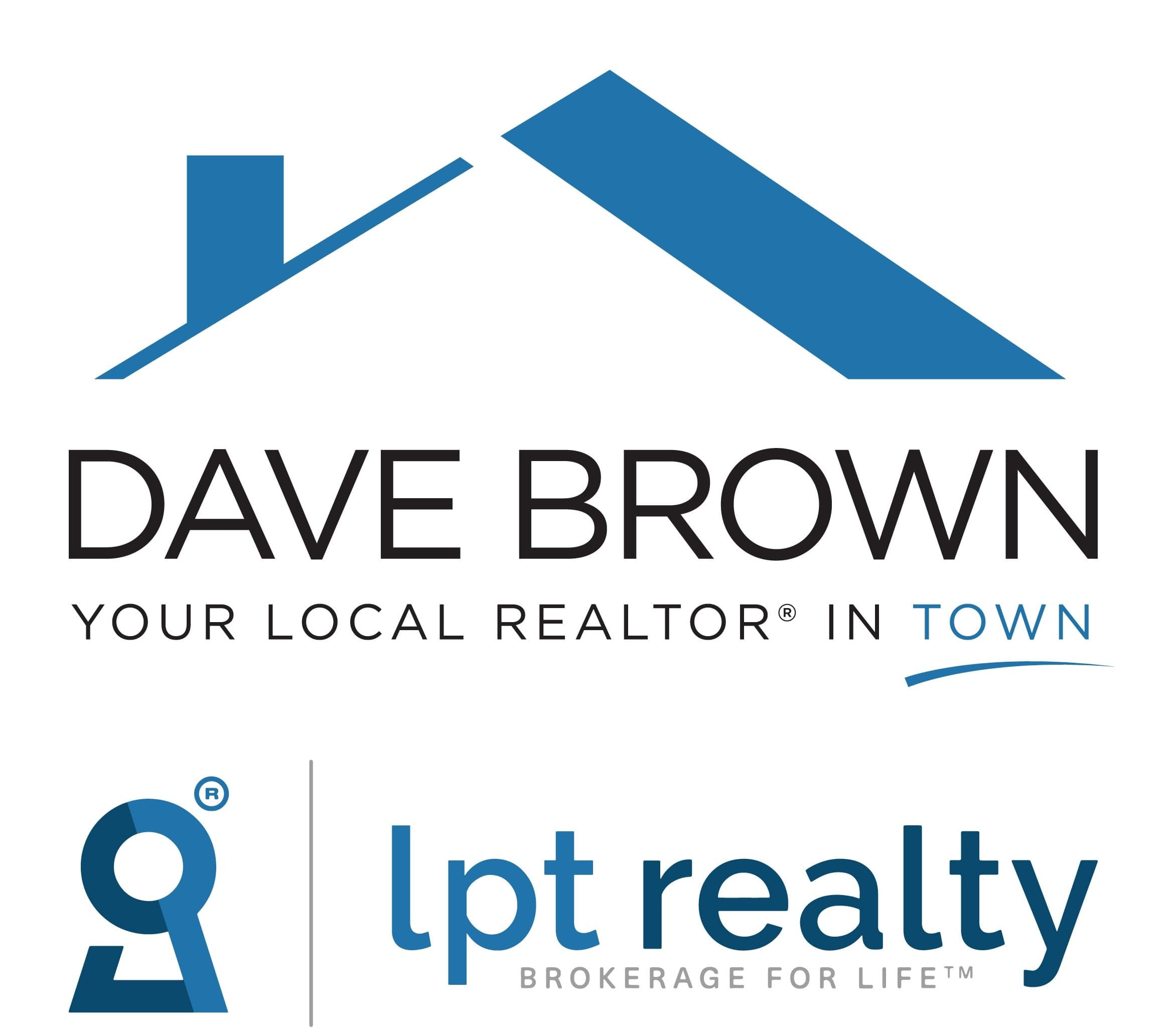 Dave Brown, Your Local REALTOR in Town — LPT Realty, Brokerage for Life